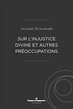Sur l'injustice divine et autres préoccupations - Jacques Schlanger - Hermann