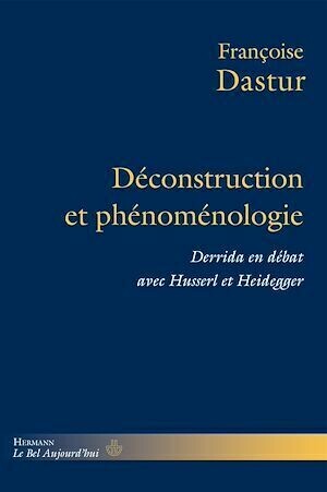 Déconstruction et phénoménologie - Françoise Dastur - Hermann