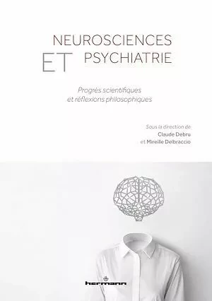 Neurosciences et psychiatrie - Mireille Delbraccio - Hermann