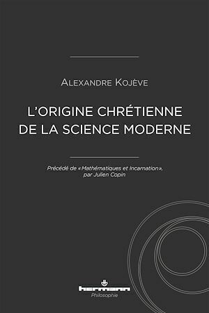 L'origine chrétienne de la science moderne - Julien Copin - Hermann
