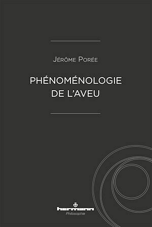 Phénoménologie de l'aveu - Jérôme Porée - Hermann