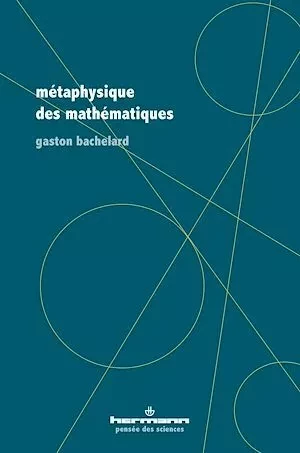 Métaphysique des mathématiques - Gaston Bachelard - Hermann