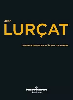 Correspondances et écrits de guerre, 1913-1918 - Jean Lurçat - Hermann