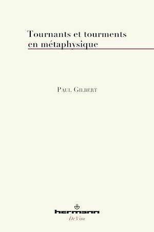 Tournants et tourments en métaphysique - Paul Gilbert - Hermann