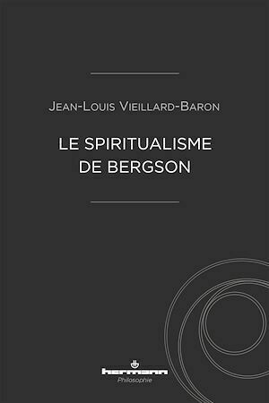 Le spiritualisme de Bergson - Jean-Louis Vieillard-Baron - Hermann