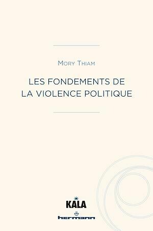 Les fondements de la violence politique - Mory Thiam - Hermann