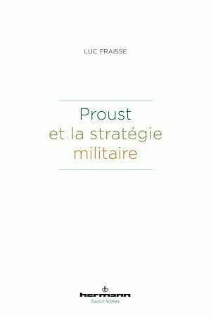 Proust et la stratégie militaire - Luc Fraisse - Hermann