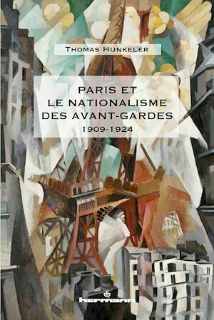 Paris et le nationalisme des avant-gardes - Thomas Hunkeler - Hermann