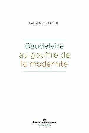 Baudelaire au gouffre de la modernité - Laurent Dubreuil - Hermann
