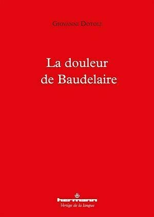La douleur de Baudelaire - Giovanni Dotoli - Hermann