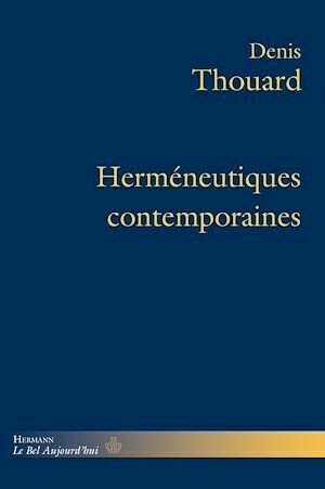 Herméneutiques contemporaines - Denis Thouard - Hermann
