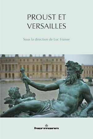 Proust et Versailles - Luc Fraisse - Hermann