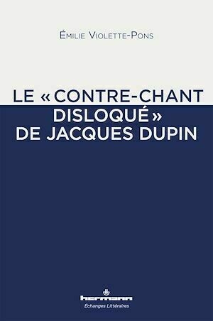 Le "contre-chant disloqué" de Jacques Dupin - Émilie Violette-Pons - Hermann