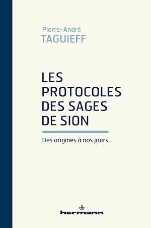 Les Protocoles des Sages de Sion des origines à nos jours - Pierre-André Taguieff - Hermann