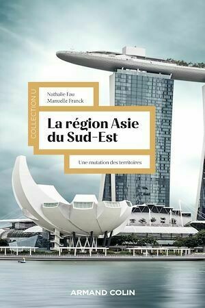 La région Asie du Sud-Est - Nathalie Fau, Manuelle Franck - Armand Colin