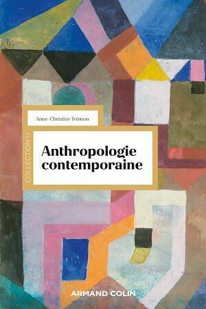 Anthropologie contemporaine - Anne-Christine Trémon - Armand Colin