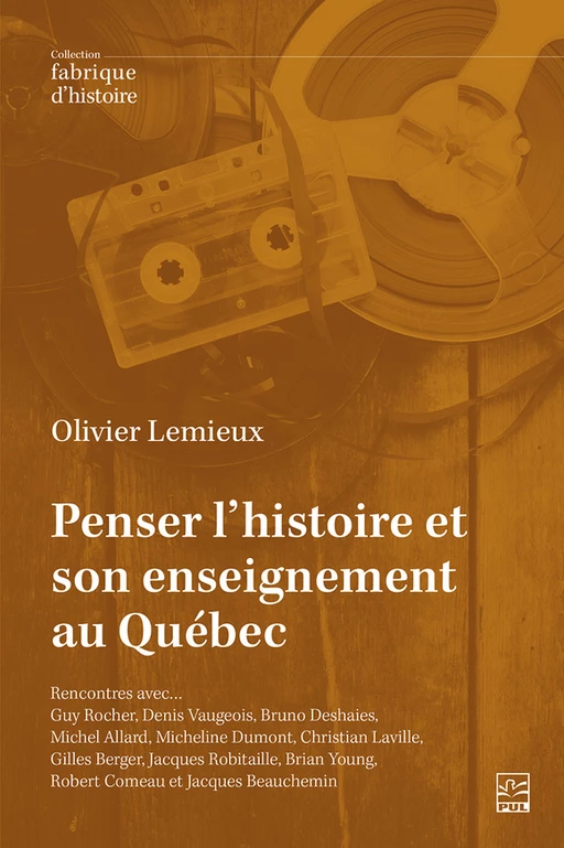 Penser l’histoire et son enseignement au Québec. - Olivier Lemieux - Presses de l'Université Laval