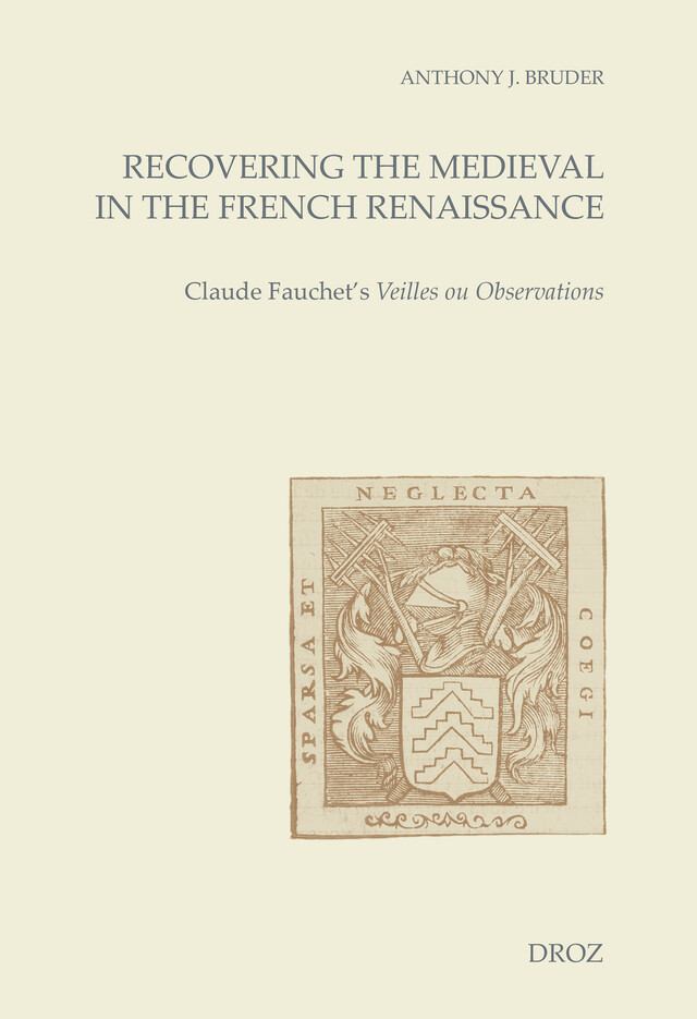 Recovering the Medieval in the French Renaissance - Anthony J. Bruder - Librairie Droz