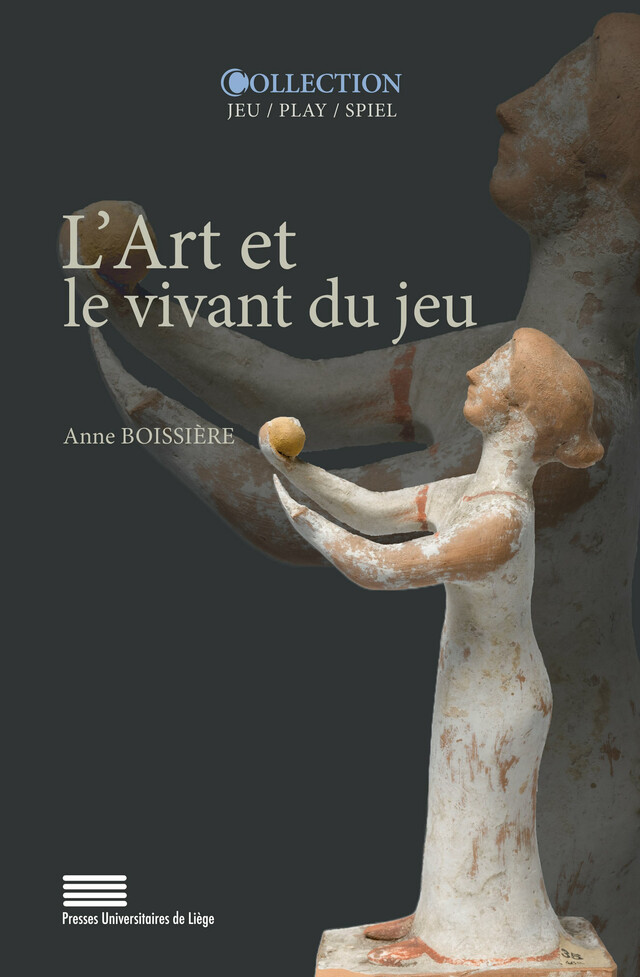 L’Art et le vivant du jeu - Anne Boissière - Presses universitaires de Liège