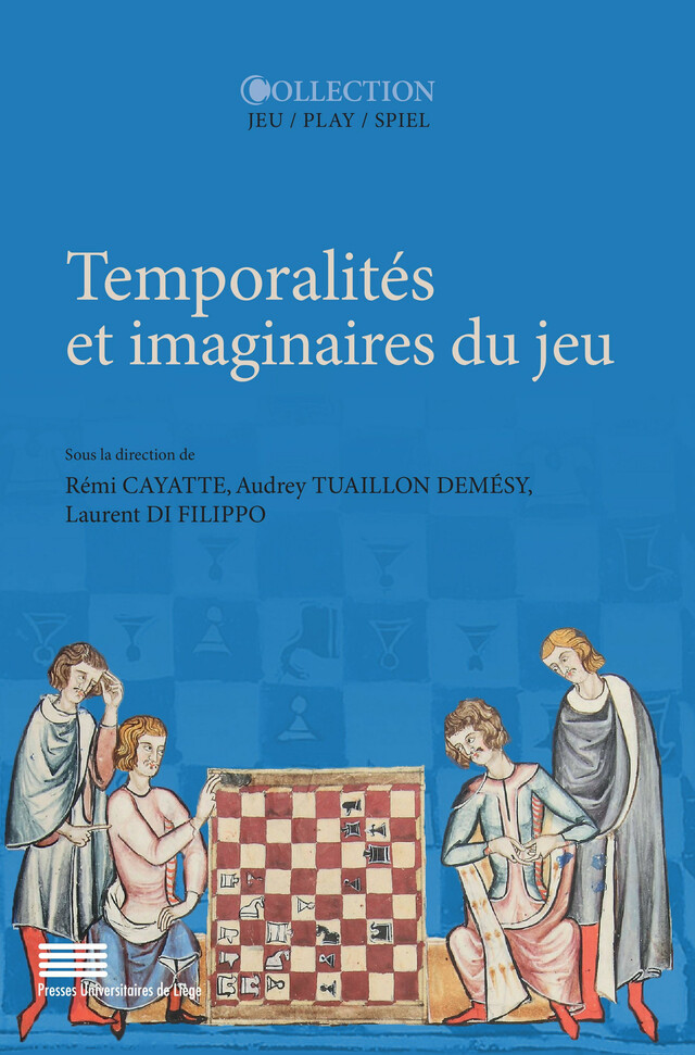 Temporalités et imaginaires du jeu -  - Presses universitaires de Liège