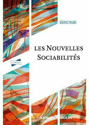Les nouvelles sociabilités - Béatrice Béatrice Milard - Armand Colin