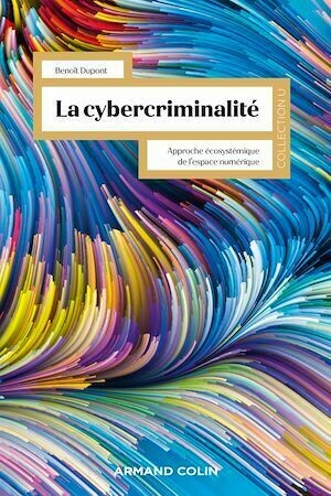 La cybercriminalité - Benoît Dupont - Armand Colin