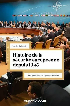 Histoire de la sécurité européenne depuis 1945 - Nicolas Badalassi - Armand Colin