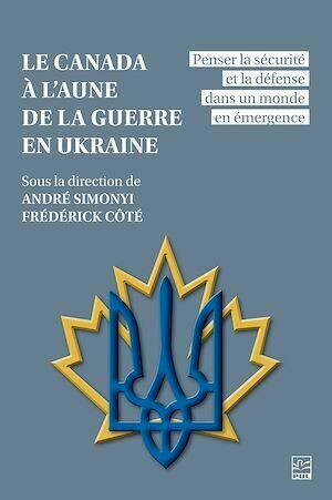 Le Canada à l'aune de la guerre en Ukraine - Collectif Collectif - Presses de l'Université Laval