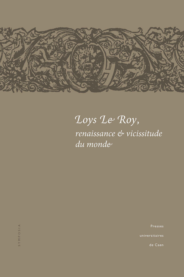 Loys Le Roy, renaissance et vicissitude du monde -  - Presses universitaires de Caen
