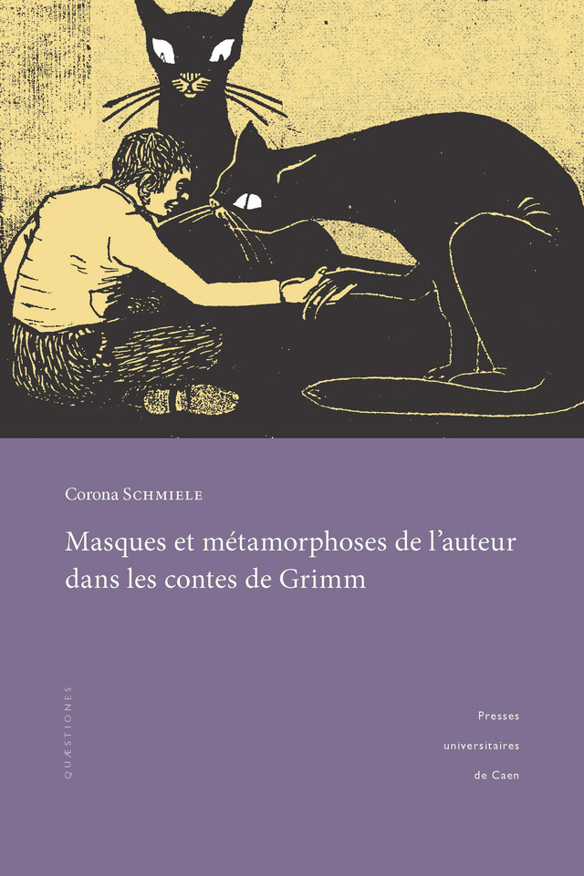 Masques et métamorphoses de l’auteur dans les contes de Grimm - Corona Schmiele - Presses universitaires de Caen