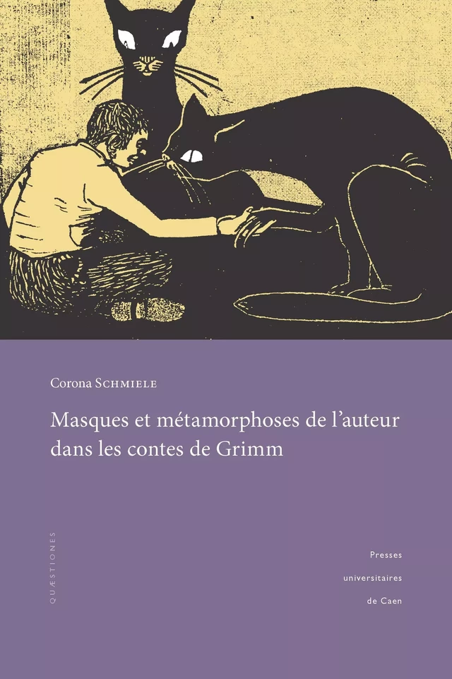 Masques et métamorphoses de l’auteur dans les contes de Grimm - Corona Schmiele - Presses universitaires de Caen