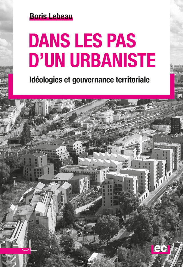 Dans les pas d'un urbaniste - Boris Lebeau - Presses universitaires de Lyon
