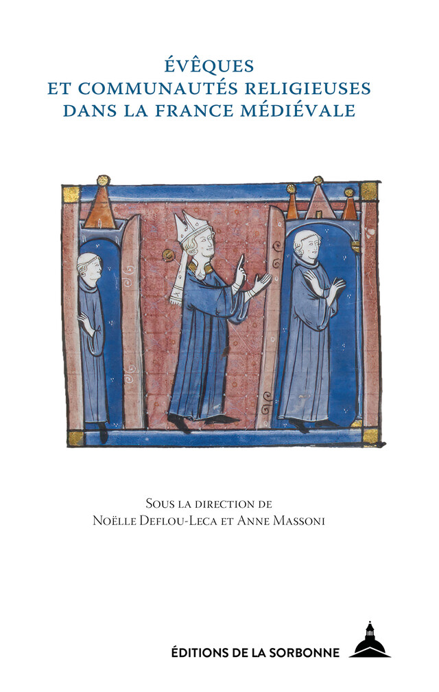 Évêques et communautés religieuses dans la France médiévale -  - Éditions de la Sorbonne