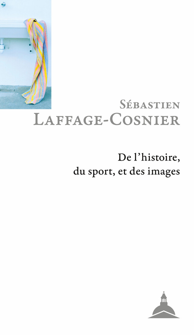De l'histoire, du sport, et des images - Sébastien Laffage-Cosnier - Éditions de la Sorbonne