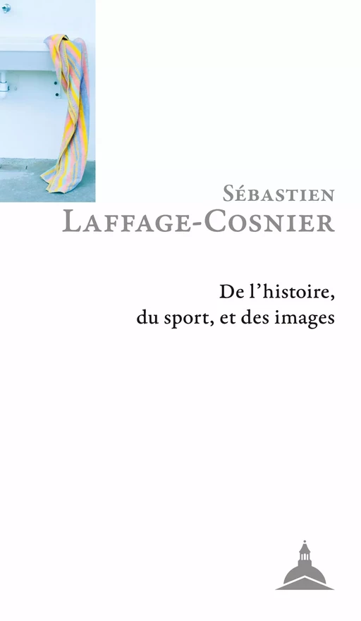 De l'histoire, du sport, et des images - Sébastien Laffage-Cosnier - Éditions de la Sorbonne