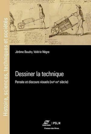 Dessiner la technique - Valérie Nègre, Jérôme Baudry - Presses des Mines