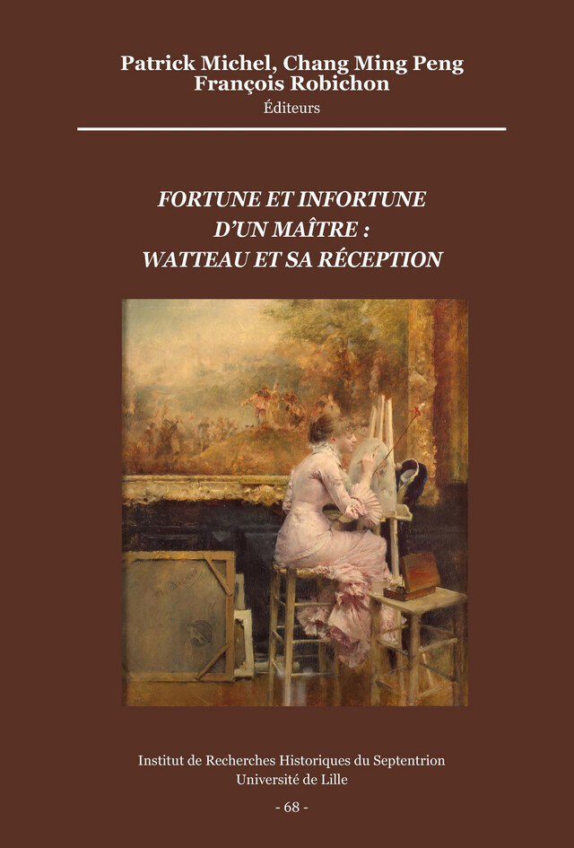 Fortune et infortune d’un maître : Watteau et sa réception -  - Publications de l’Institut de recherches historiques du Septentrion