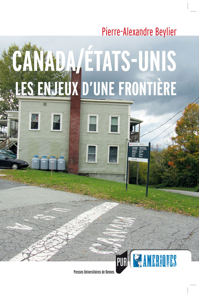 Canada/États-Unis : les enjeux d’une frontière - Pierre-Alexandre Beylier - Presses universitaires de Rennes