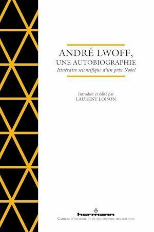 André Lwoff, une autobiographie - Laurent Loison - Hermann