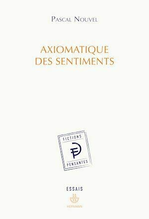 Axiomatique des sentiments - Pascal Nouvel - Hermann