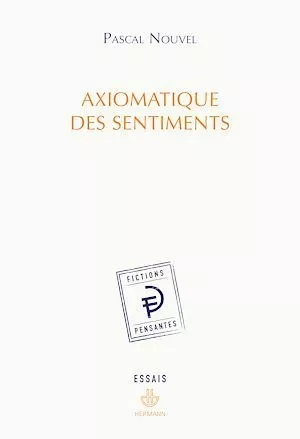 Axiomatique des sentiments - Pascal Nouvel - Hermann