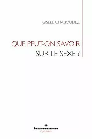 Que peut-on savoir sur le sexe ? - Gisèle Chaboudez - Hermann