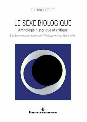 Le Sexe biologique. Anthologie historique et critique. Volume 2 - Thierry Hoquet - Hermann