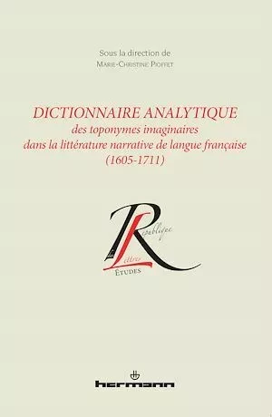 Dictionnaire analytique toponymes imaginaires littérature narrative langue française (1605-1711) - Marie-Christine Pioffet - Hermann