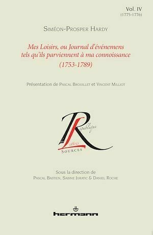 Mes loisirs ou Journal d'événemens tels qu'ils parviennent à ma connoissance (1753-1789), Volume 4 - Pascal Bastien - Hermann