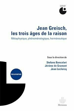Jean Greisch, les trois âges de la raison - Jérôme De Gramont - Hermann