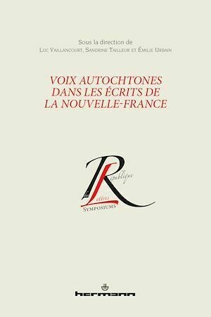Voix autochtones dans les écrits de la Nouvelle-France - Luc Vaillancourt - Hermann