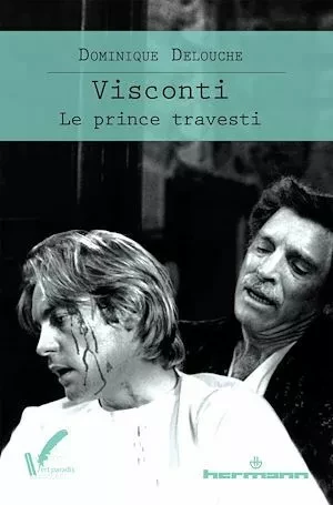 Visconti, le prince travesti - Dominique Delouche - Hermann