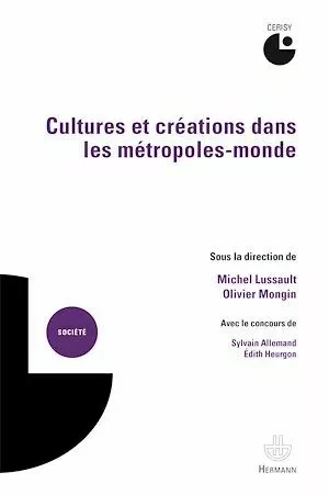 Cultures et créations dans les métropoles-monde - Michel Lussault - Hermann