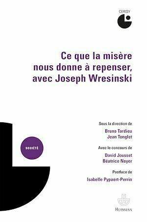 Ce que la misère nous donne à repenser, avec Joseph Wresinski - Bruno TARDIEU - Hermann